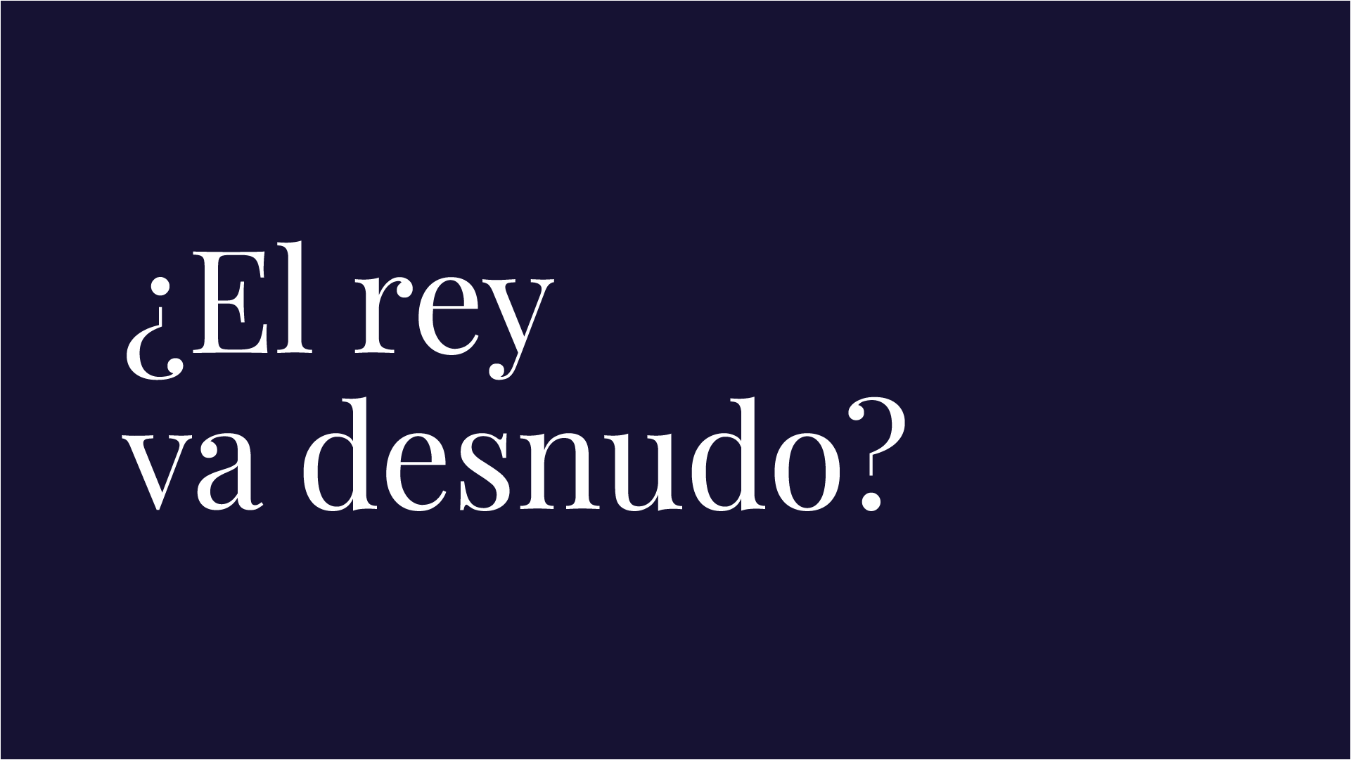 Carta: ¿El rey va desnudo?