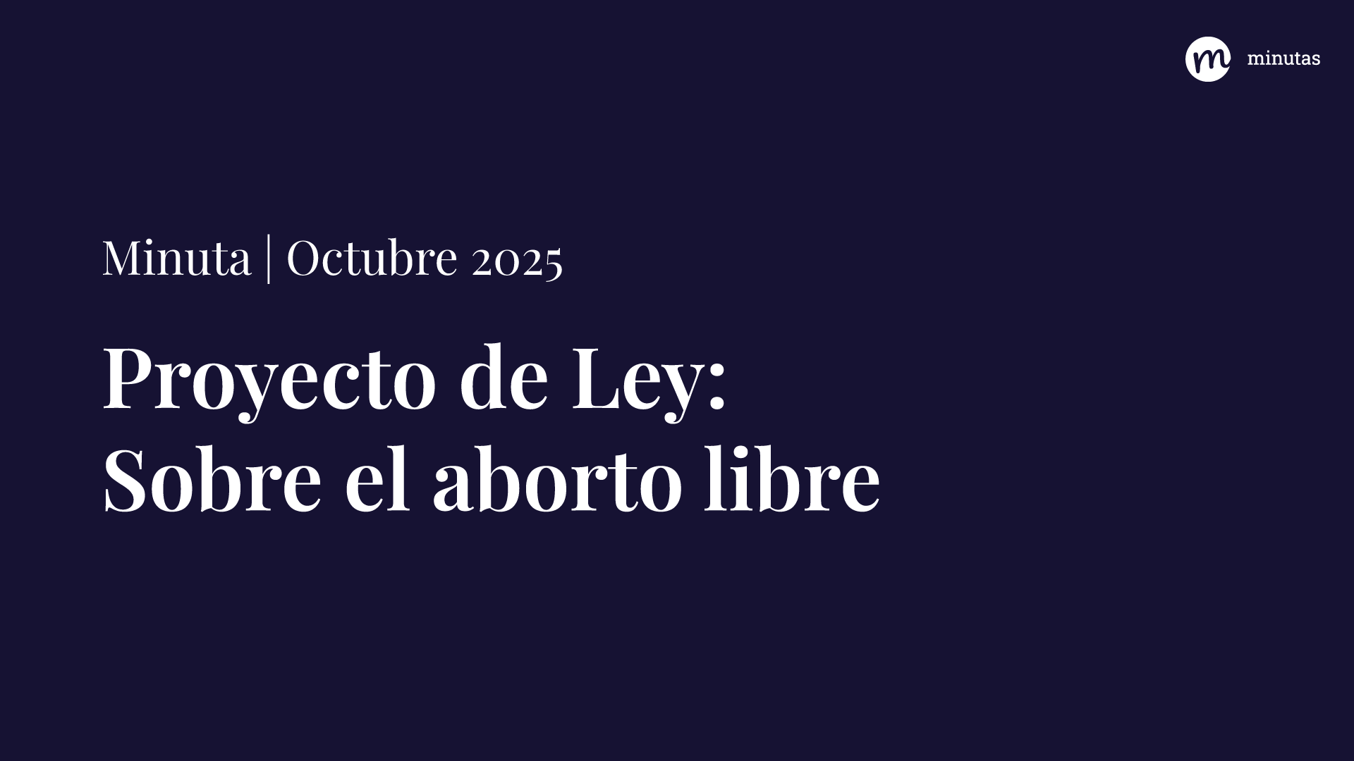 Minuta: Proyecto de ley sobre aborto libre